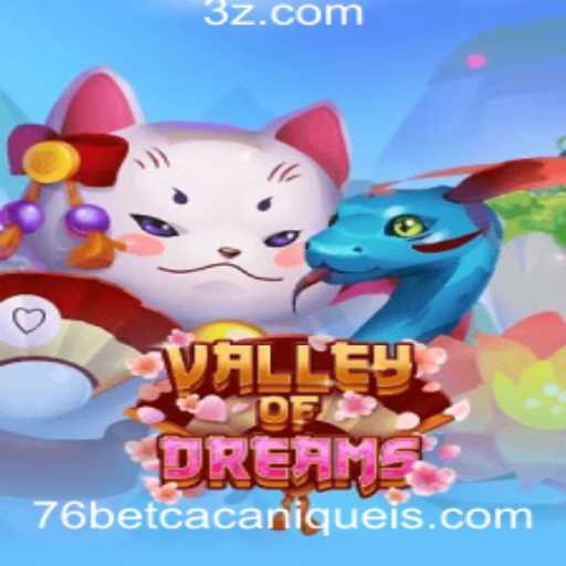 Descubra o Incrível Jogo ValleyofDreams com 76bet Slot